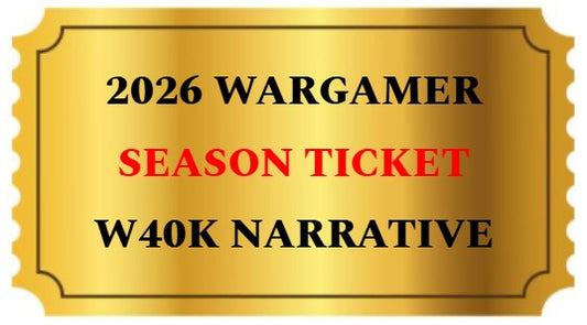 2026 WARGAMER SEASON TICKET - 40K NARRATIVE SERIES