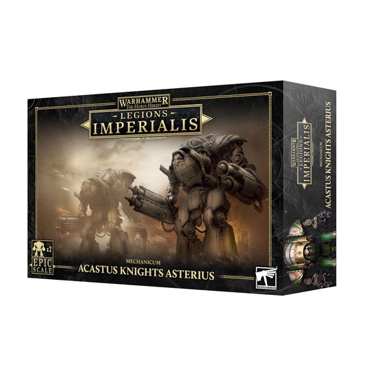 LEGION IMPERIALIS: MECHANICUM ACASTUS KNIGHTS ASTERIUS