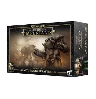 LEGION IMPERIALIS: MECHANICUM ACASTUS KNIGHTS ASTERIUS